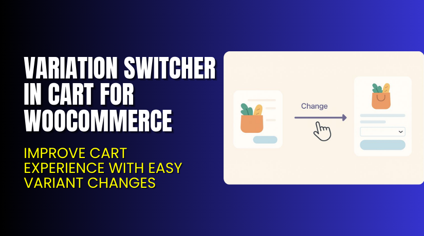 Variation Switcher in Cart for WooCommerce – Improve Cart Experience with Easy Variant Changes