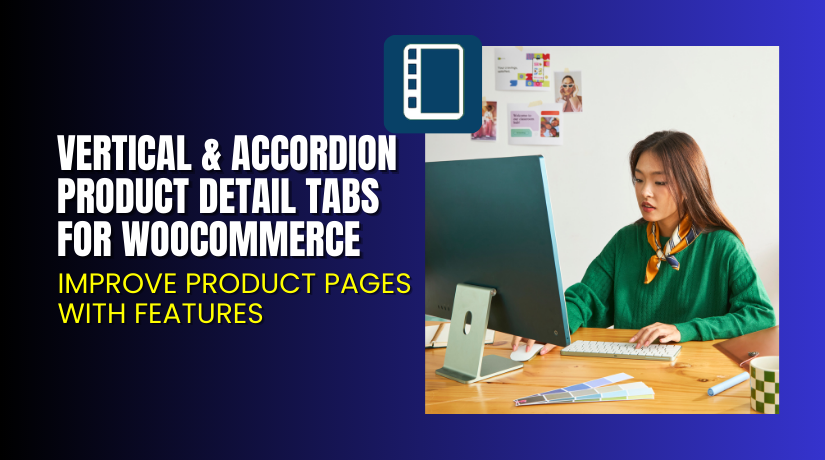 Vertical & Accordion Product Detail Tabs for WooCommerce – Improve Product Pages with Features