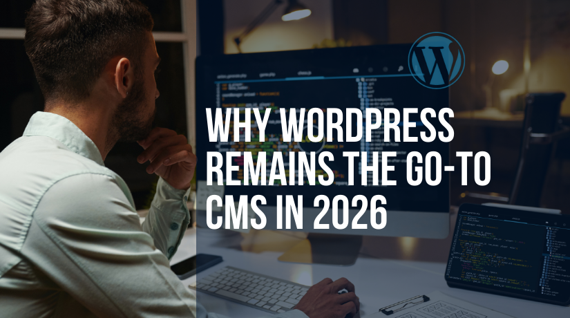 Why WordPress Remains the Go-To CMS in 2026