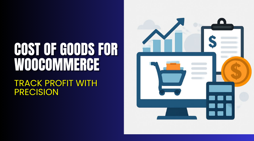 Cost of Goods for WooCommerce – Track Profit with Precision