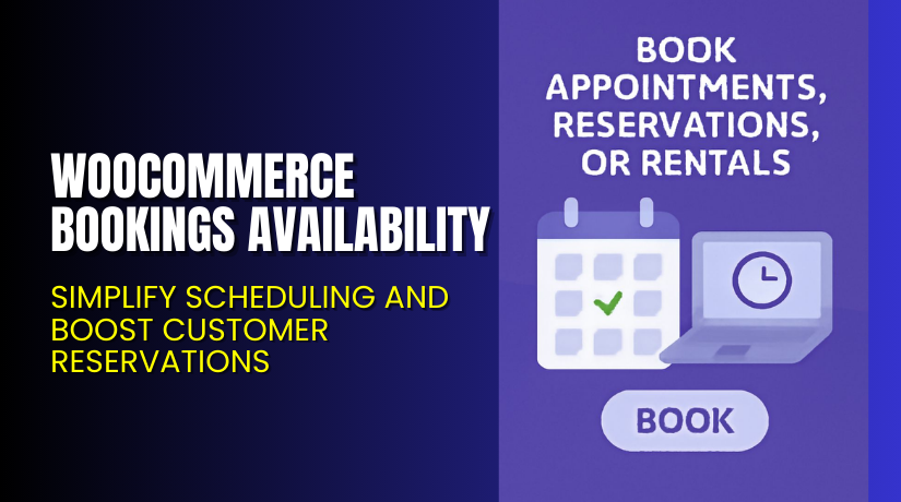 WooCommerce Bookings Availability – Simplify Scheduling and Boost Customer Reservations