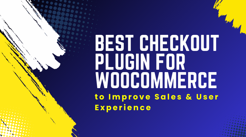 Best Checkout Plugin for WooCommerce to Improve Sales & User Experience