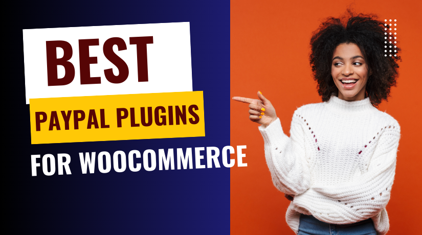 Best PayPal Plugins for WooCommerce with Smart Payment Features (Detailed Guide)