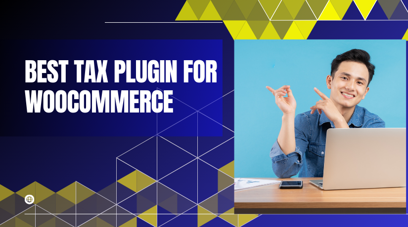 Best Tax Plugin for WooCommerce to Calculate GST & VAT Automatically