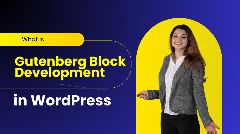 What Is Gutenberg Block Development in WordPress? A Beginner-Friendly Guide