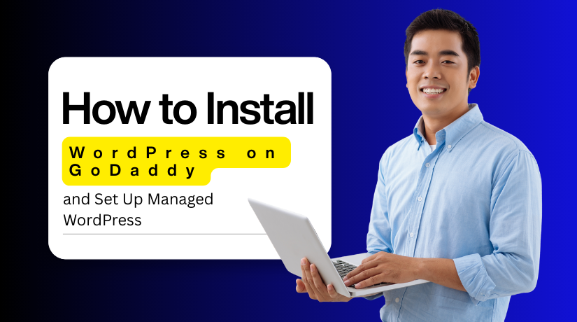 How to Install WordPress on GoDaddy WP Hosting Efficiently