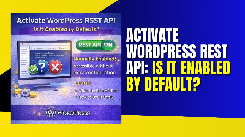 Activate WordPress REST API: Is It Enabled by Default?
