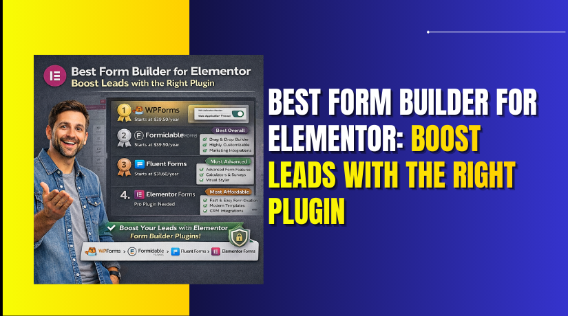 Best Form Builder for Elementor: Boost Leads with the Right Plugin