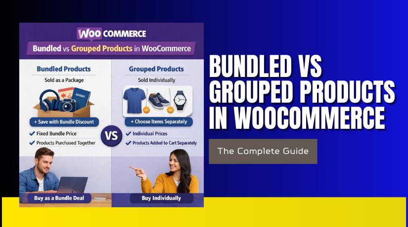 Bundled vs Grouped Products in WooCommerce: The Complete Guide