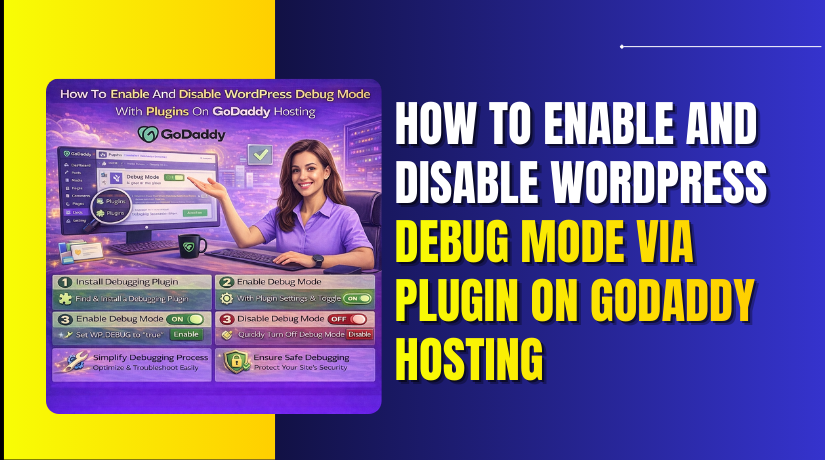How To Enable And Disable WordPress Debug Mode Via Plugin On GoDaddy Hosting