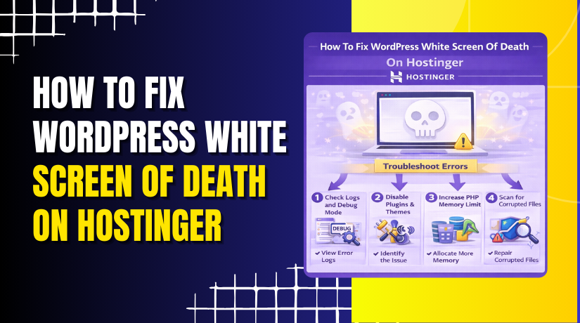How To Fix WordPress White Screen Of Death On Hostinger
