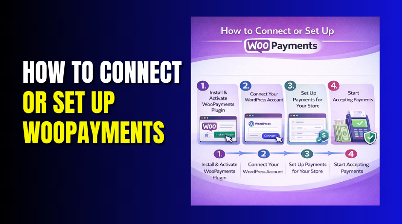 How to Connect or Set Up WooPayments Step by Step?