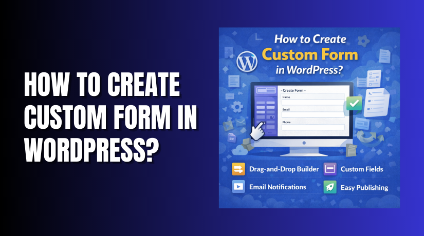 How to Create Custom Form in WordPress?