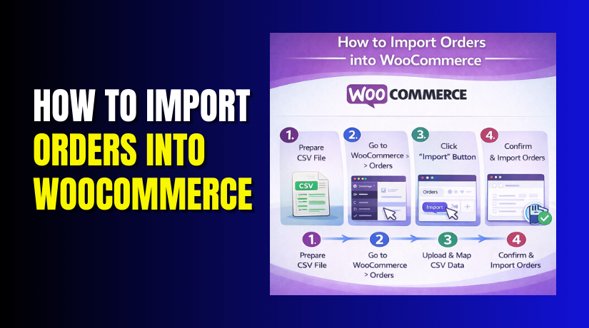 How to Import Orders into WooCommerce Step by Step?