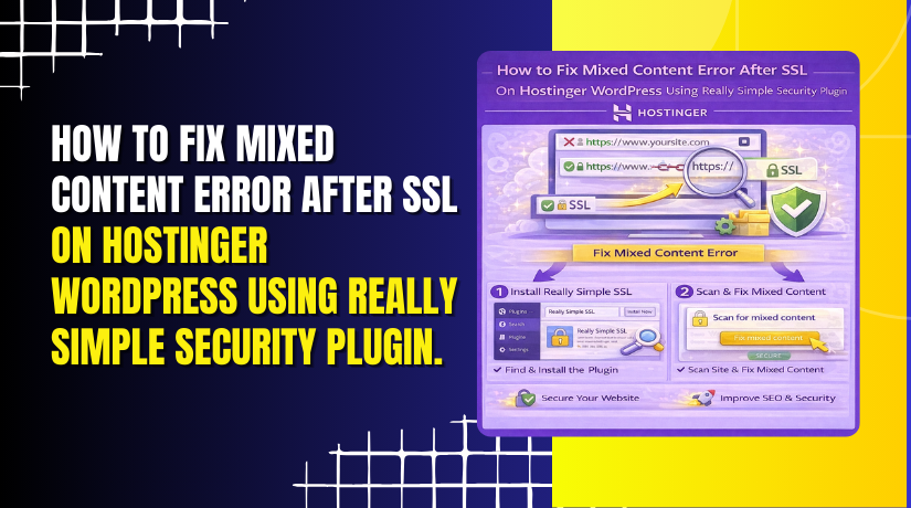 How to Fix Mixed Content Error After SSL On Hostinger WordPress Using Really Simple Security Plugin.