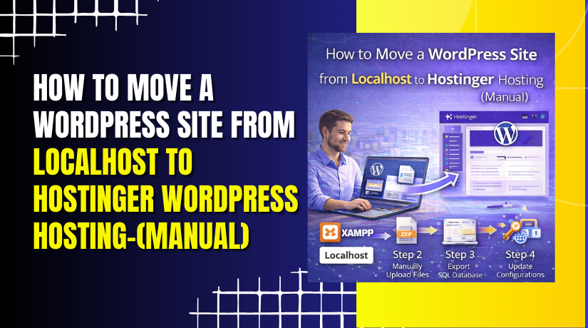 How to Move a WordPress Site from Localhost to Hostinger WordPress Hosting(Manual)