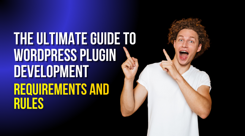 The Ultimate Guide to WordPress Plugin Development: Requirements and Rules