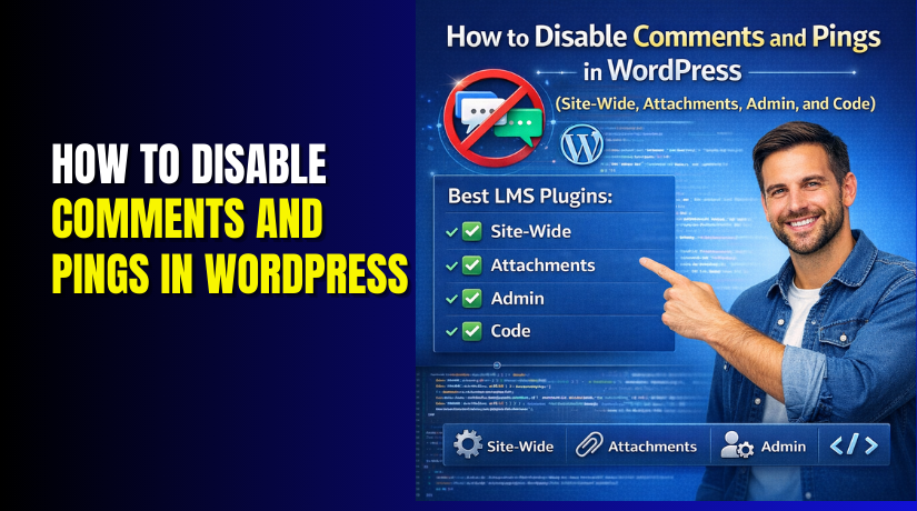 How to Disable Comments and Pings in WordPress (Site-Wide, Attachments, Admin, and Code)