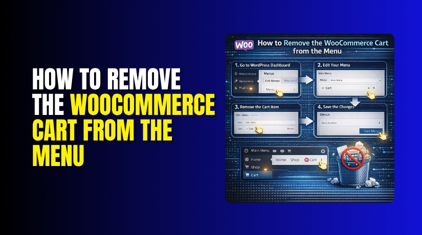 How to Remove the WooCommerce Cart from the Menu (Step-by-Step Guide)