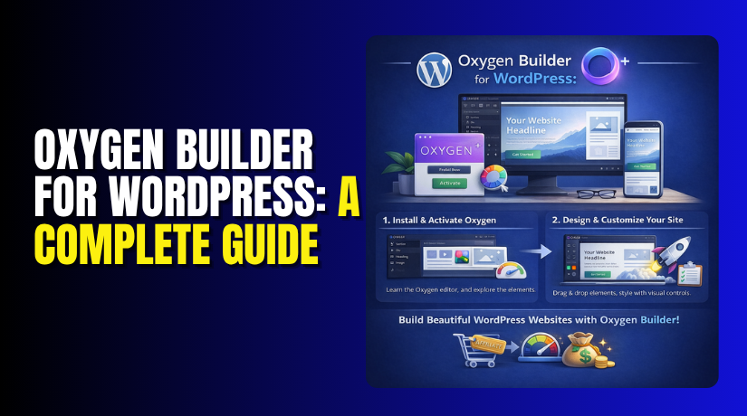 Oxygen Builder for WordPress: A Complete Guide to Installation and Comparison with Elementor