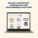 Product Sorting Not Working on Your WooCommerce Shop Page – Fixing & Troubleshooting Service