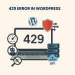 429 Error in WordPress – Troubleshooting & Fixing Service