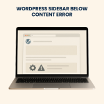 WordPress Sidebar Below Content Error – Fixing & Troubleshooting Service