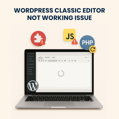 WordPress Classic Editor Not Working Issue
