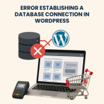 Error Establishing a Database Connection in WordPress – Fixes and Troubleshooting