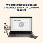 WooCommerce Booking Calendar Stuck on Loading Spinner – Fixing and Troubleshooting