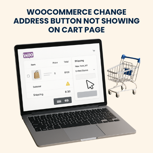 WooCommerce Change Address Button Not Showing on Cart Page