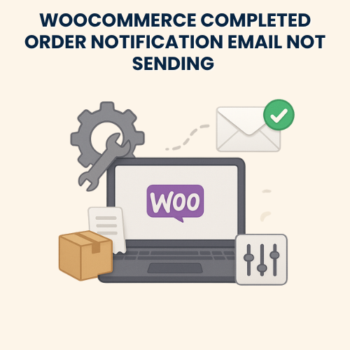 WooCommerce Completed Order Notification Email Not Sending