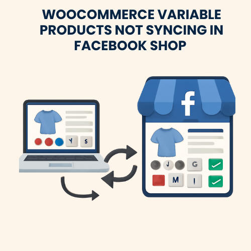 WooCommerce Variable Products Not Syncing in Facebook Shop