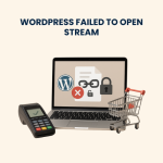 WordPress Failed to Open Stream – Fixes and Troubleshooting